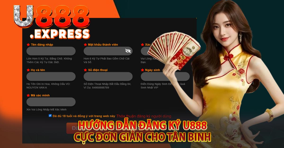 Hướng dẫn đăng ký u888 cực đơn giản cho tân binh