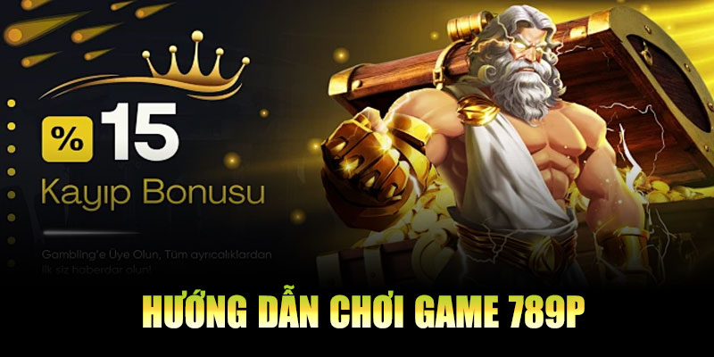 Hướng dẫn chơi game 789P chi tiết cho người mới