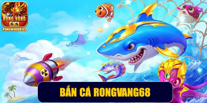 Bắn cá Rongvang68 – Trải nghiệm giải trí trực tuyến hấp dẫn và độc quyền