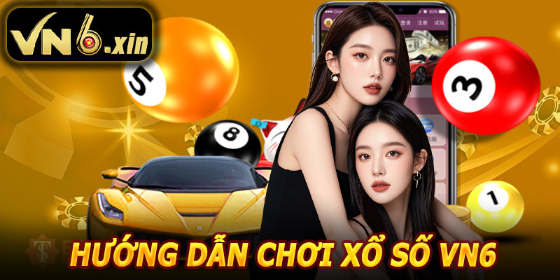 Hướng Dẫn Chơi Xổ Số VN6