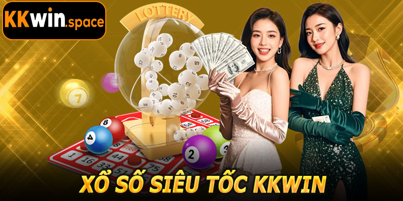 Xổ Số Siêu Tốc KKwin – Cơ Hội Trúng Lớn Mỗi Ngày