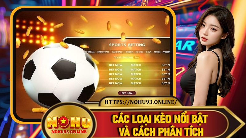 Các loại kèo nổi bật và cách phân tích