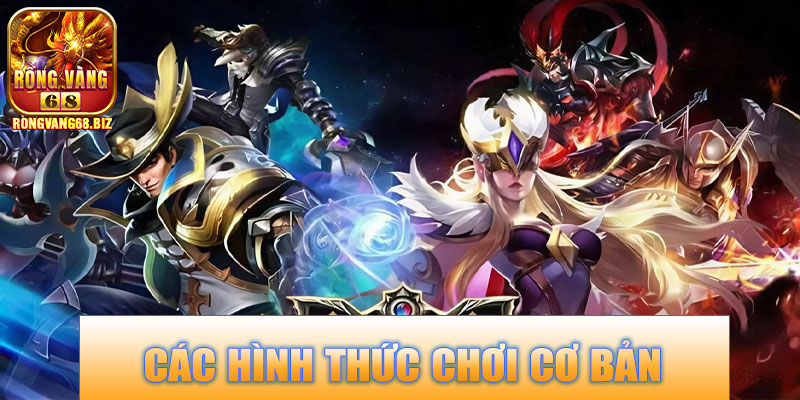 Các hình thức chơi cơ bản trên Rongvang68