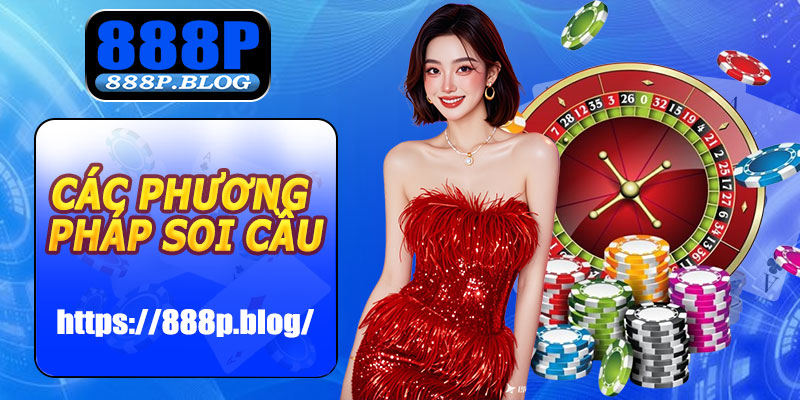 Các phương pháp soi cầu Baccarat 888P