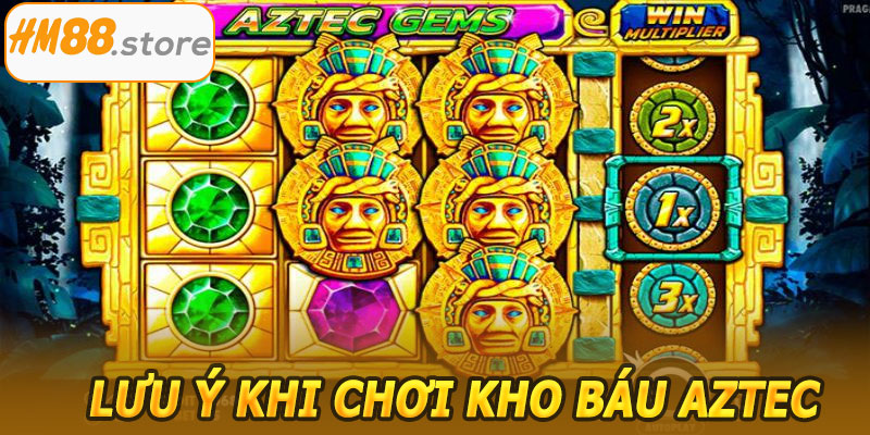 Lưu ý khi chơi kho báu Aztec HM88