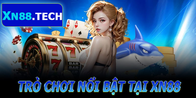 Giới Thiệu XN88 – Trò Chơi Nổi Bật