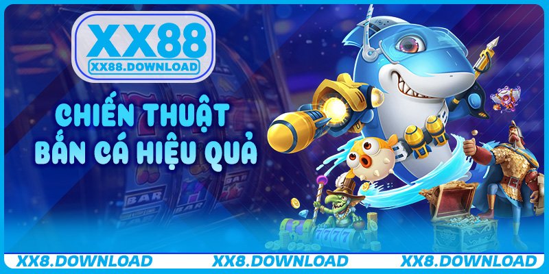 Chiến thuật bắn cá hiệu quả