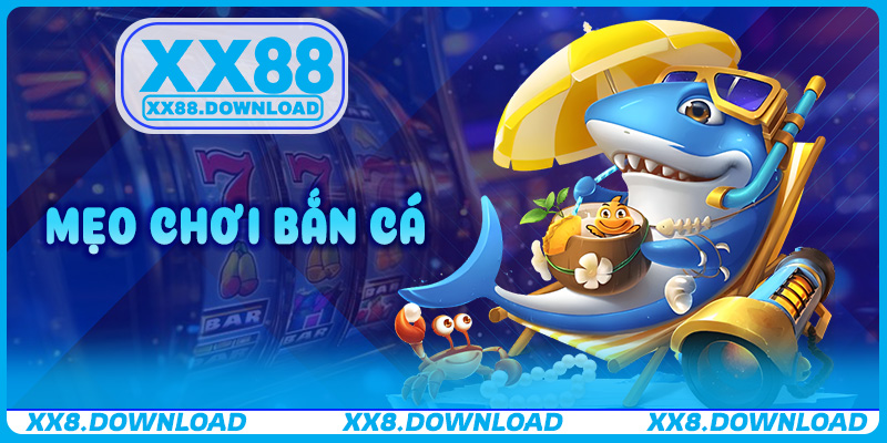 Mẹo chơi bắn cá – Chiến Thuật Thắng Lớn Trên XX88